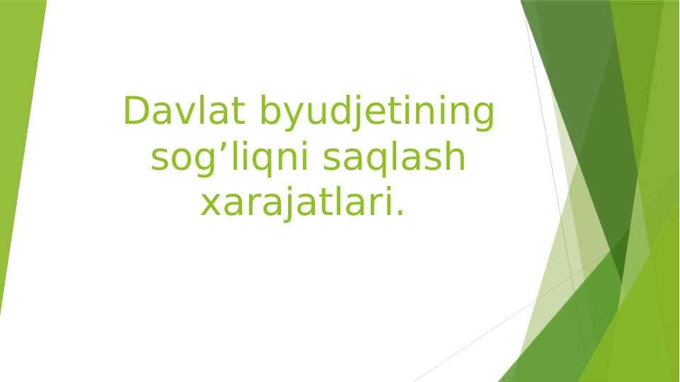 Davlat byudjetining sog’liqni saqlash xarajatlari.