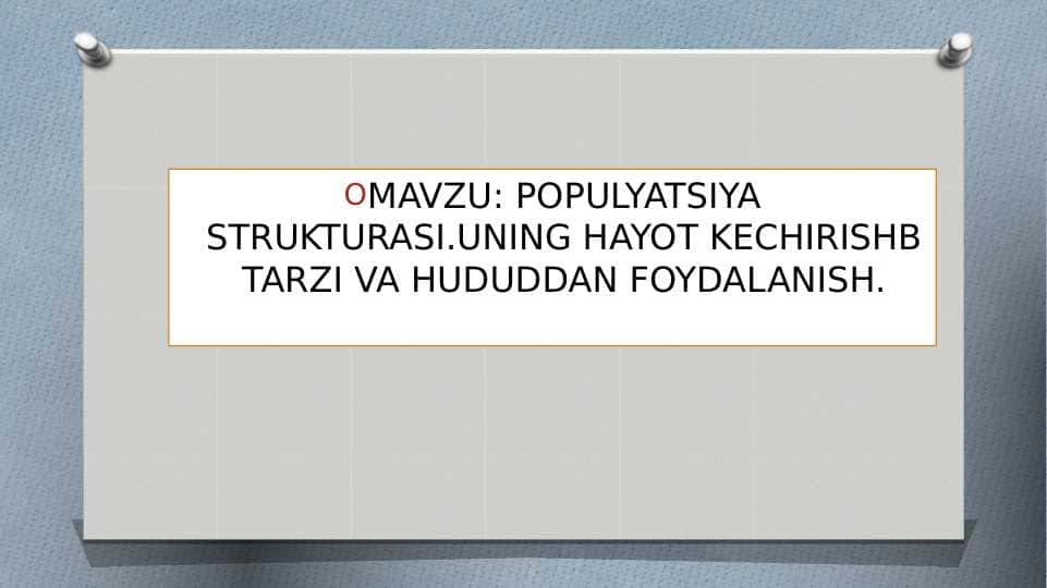 POPULYATSIYA STRUKTURASI.UNING HAYOT KECHIRISHB TARZI VA HUDUDDAN FOYDALANISH
