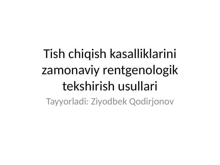 Tish chiqish kasalliklarini zamonaviy rentgenologik tekshirish usullari