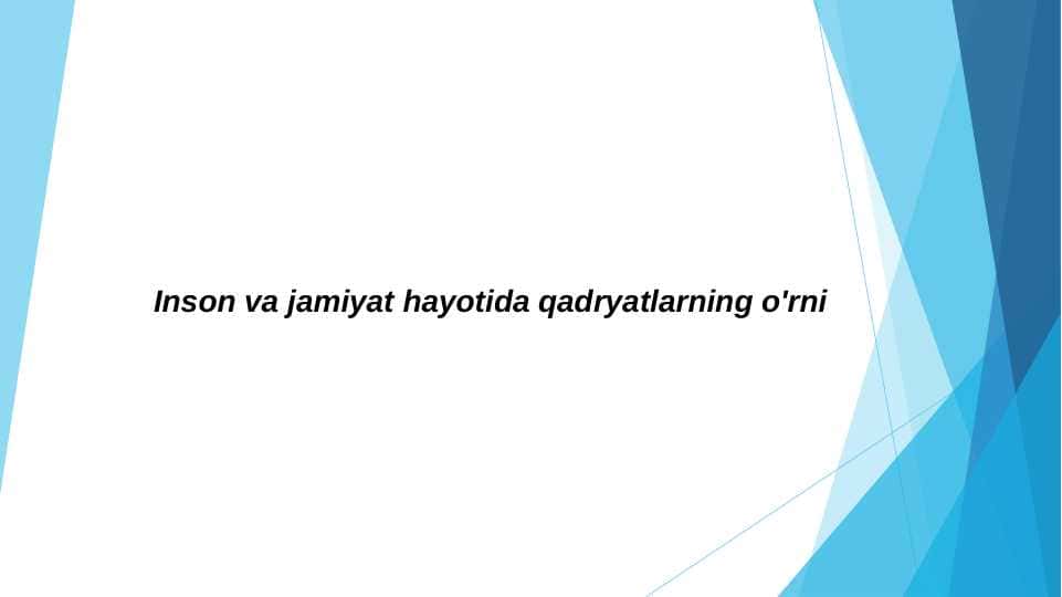 Inson va jamiyat hayotida
qadryatlarning o'rni