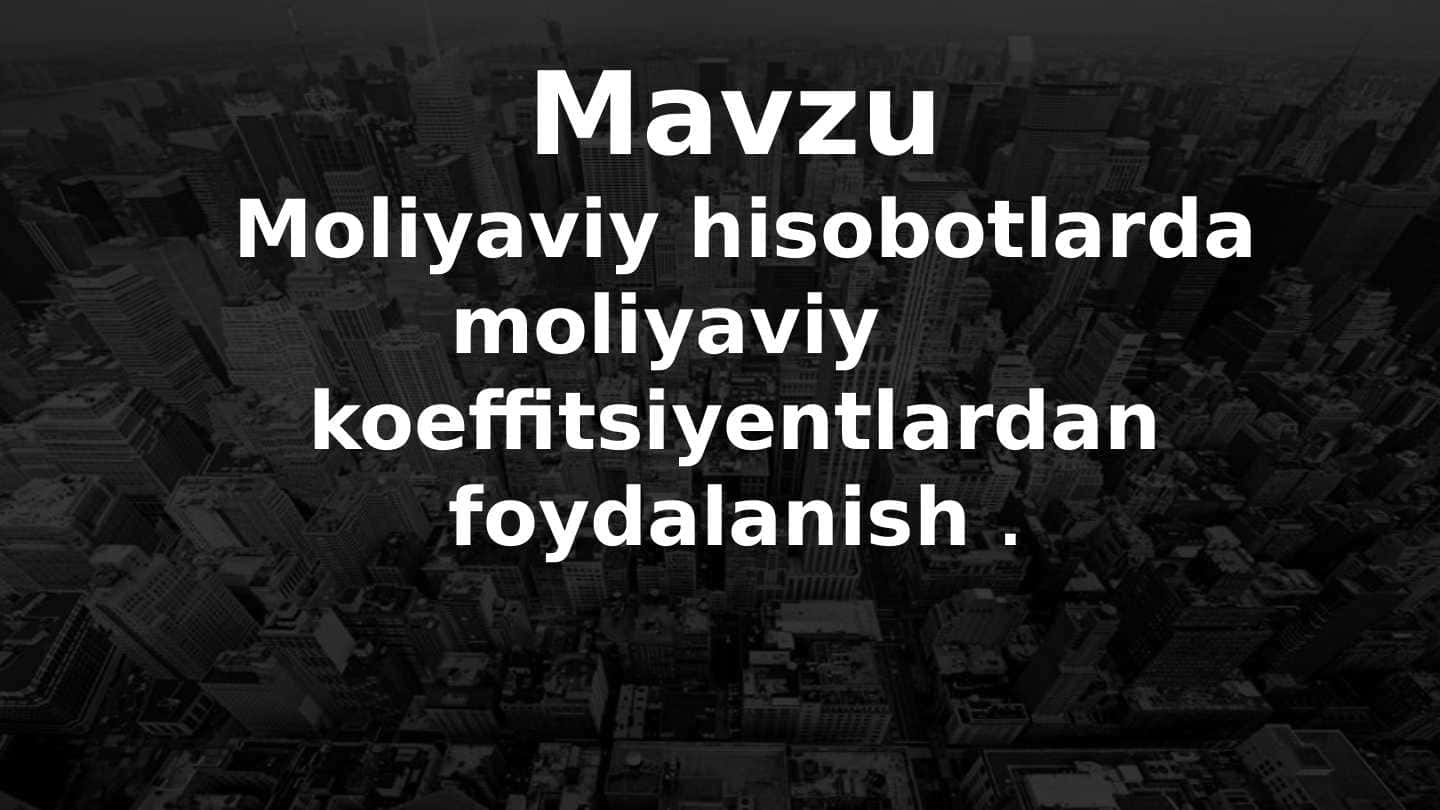 Moliyaviy hisobotlarda moliyaviy koeffitsiyentlardan foydalanish