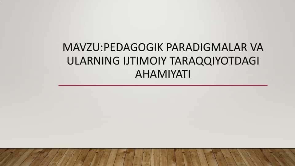PEDAGOGIK PARADIGMALAR VA ULARNING IJTIMOIY TARAQQIYOTDAGI AHAMIYATI