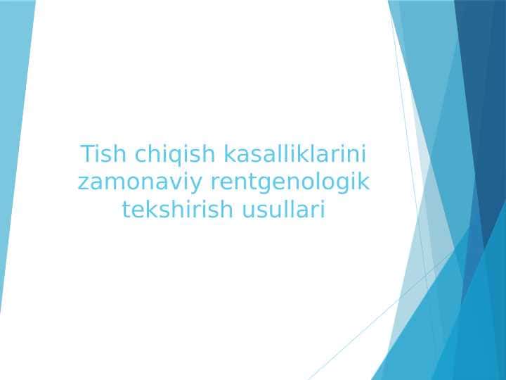 Tish chiqish kasalliklarini zamonaviy rentgenologik tekshirish usullari