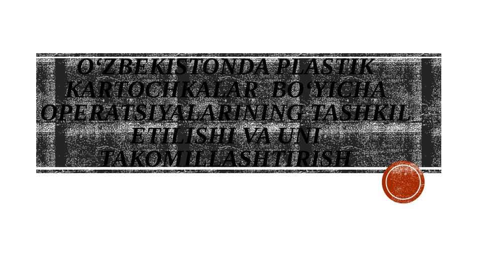 O'zbekistonda plastik kartochkalar operatsiyalar tahskil erilishi