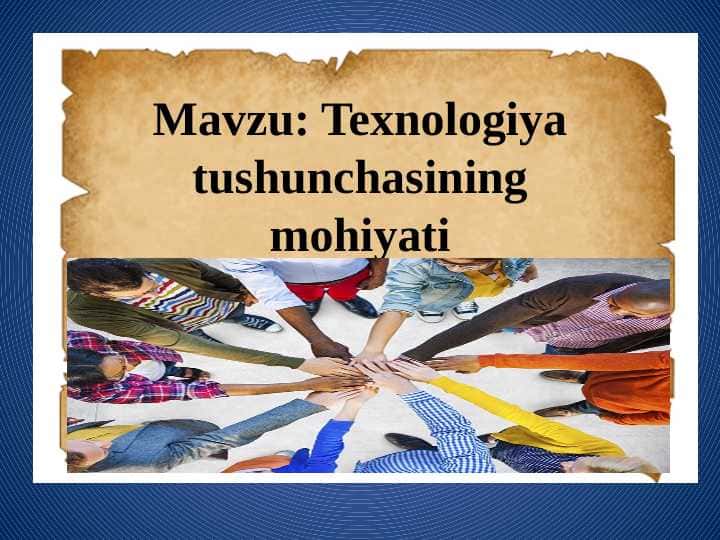 Texnologiya tushunchasing mohiyati