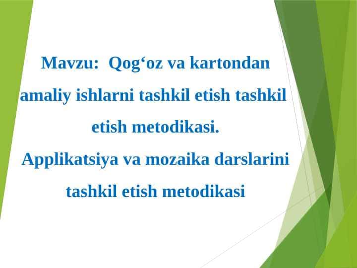 Qog‘oz va kartondan amaliy ishlarni tashkil etish tashkil etish metodikasi. Applikatsiya va mozaika darslarini tashkil etish metodikasi