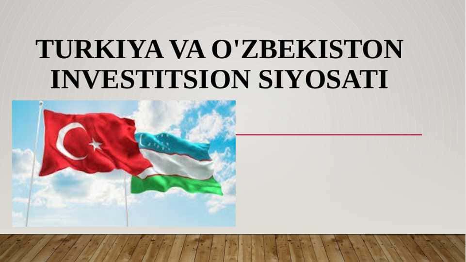 Turkiya Va O'zbekiston investitsion siyosati