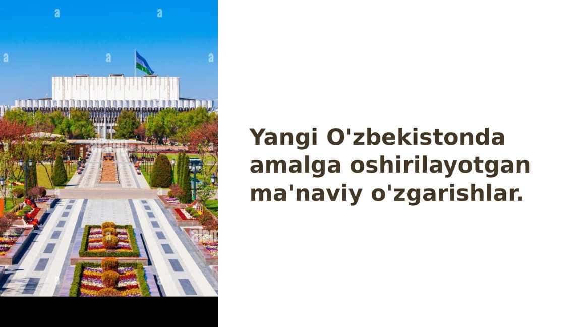 Yangi O'zbekistonda amalga oshirilayotgan ma'naviy o'zgarishlar.