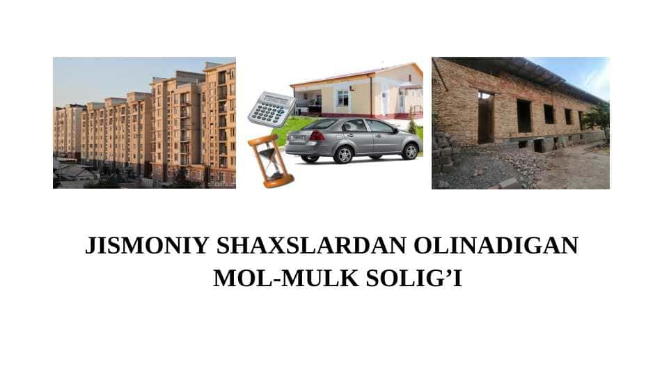 Jismoniy shaxslardan olinadigan mol-mulk solig'i.