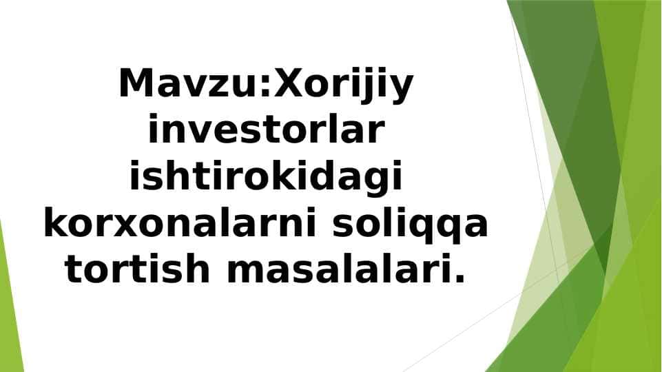 Xorijiy investorlar ishtirokidagi korxonalarni soliqqa tortish