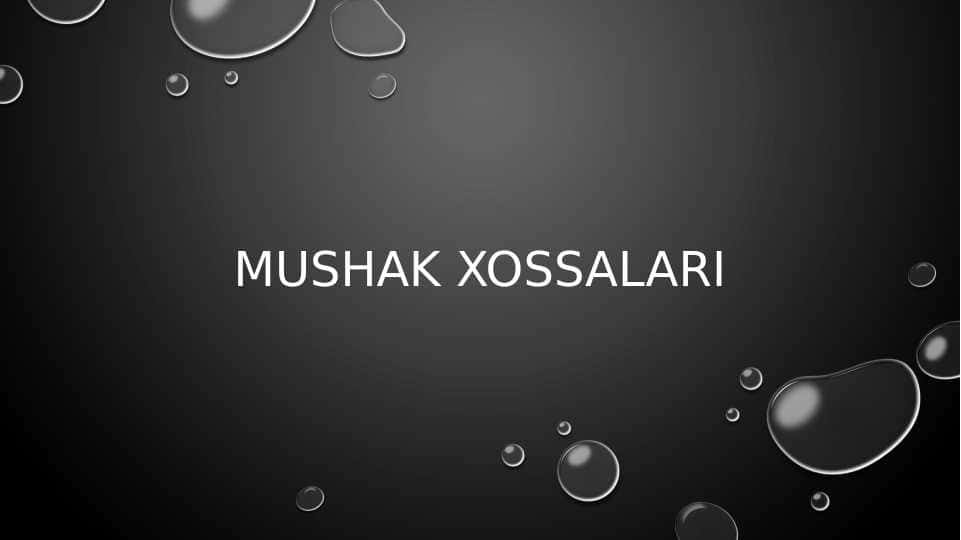 Mushak
xossalari