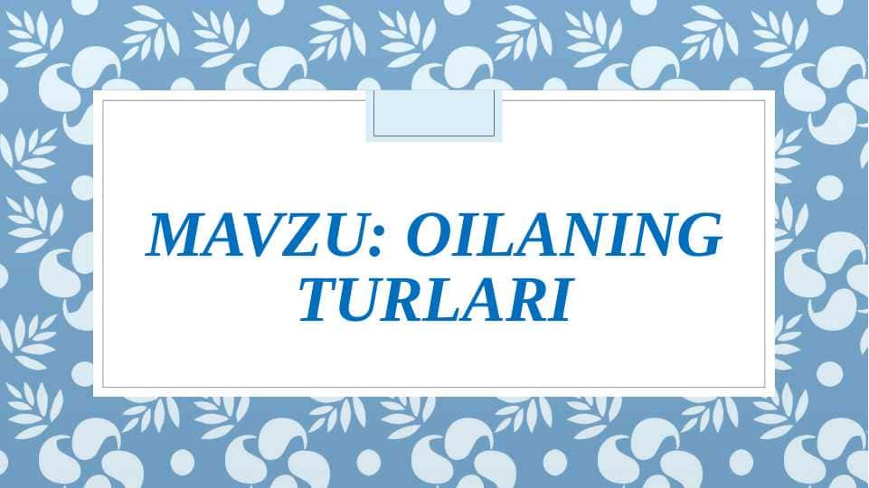 Oilaning turlari