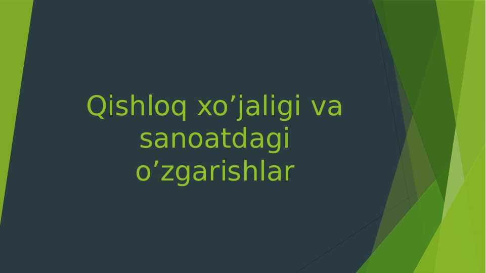 Qishloq xo’jaligi va sanoatdagi o’zgarishlar