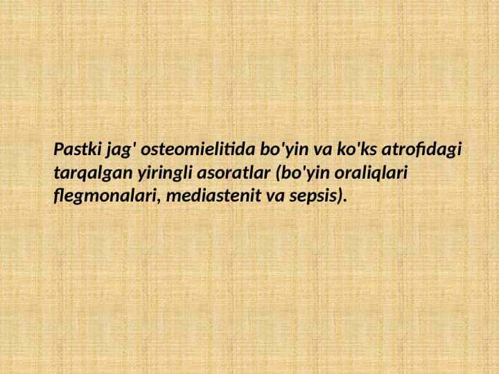 Pastki jag' osteomielitida bo'yin va ko'ks atrofidagi tarqalgan yiringli asoratlar