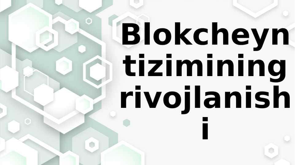 Blokcheyn tizimining rivojlanishi