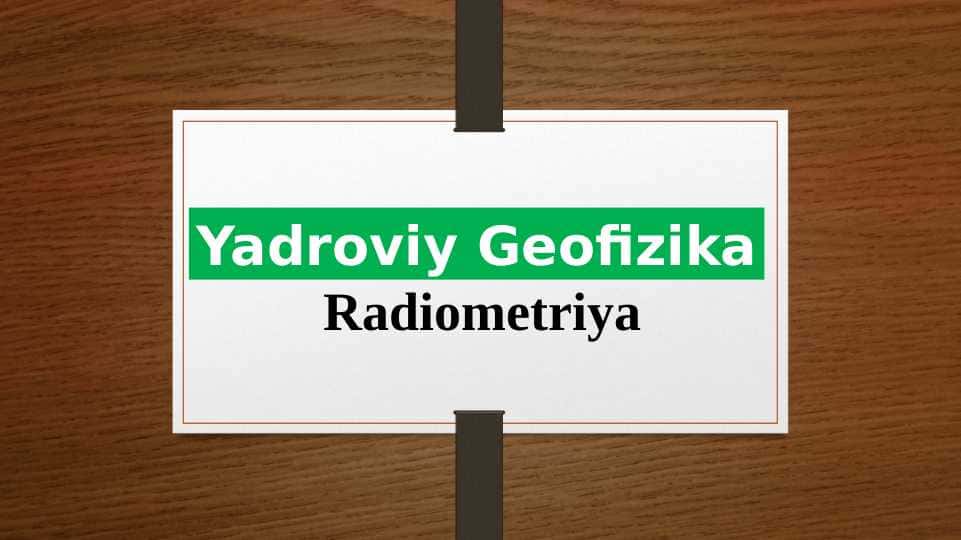 Yadroviy geofizika. Raiometriya