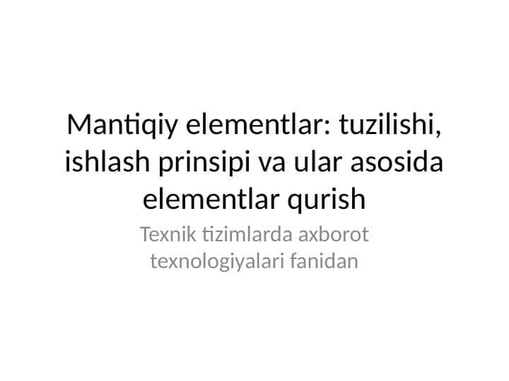 Mantiqiy elementlar: tuzilishi, ishlash prinsipi va ular asosida elementlar qurish
