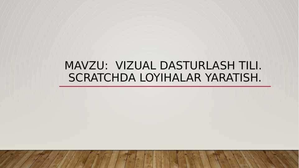 Vizual dasturlash tili. ScRatchda Loyihalar yaratish