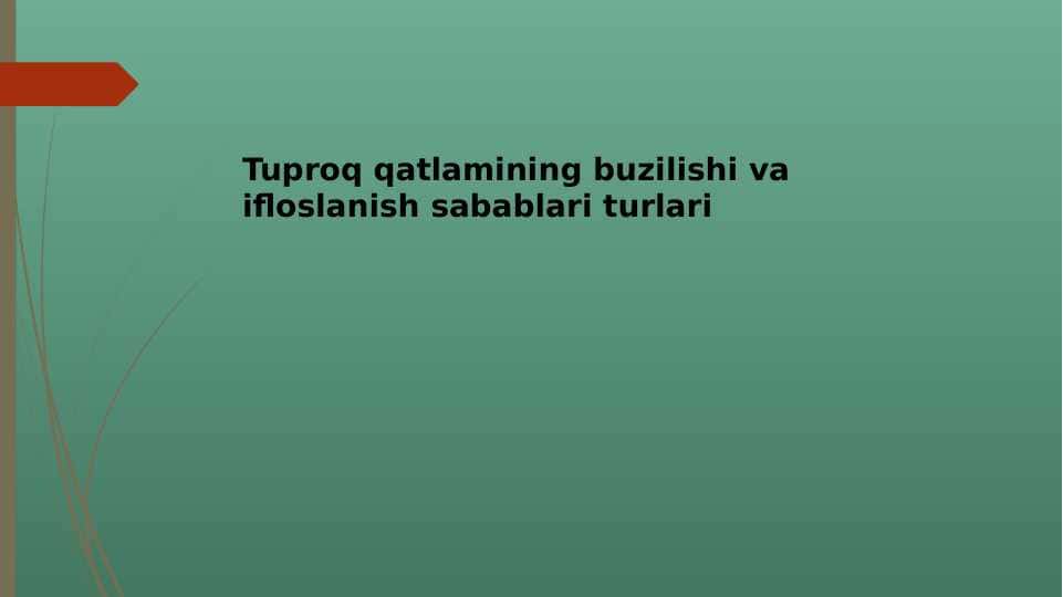 Tuproq qatlamining buzilishi va ifloslanish sabablari turlari