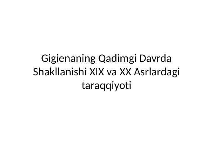 Gigienaning Qadimgi Davrda Shakllanishi XIX va XX Asrlardagi taraqqiyoti