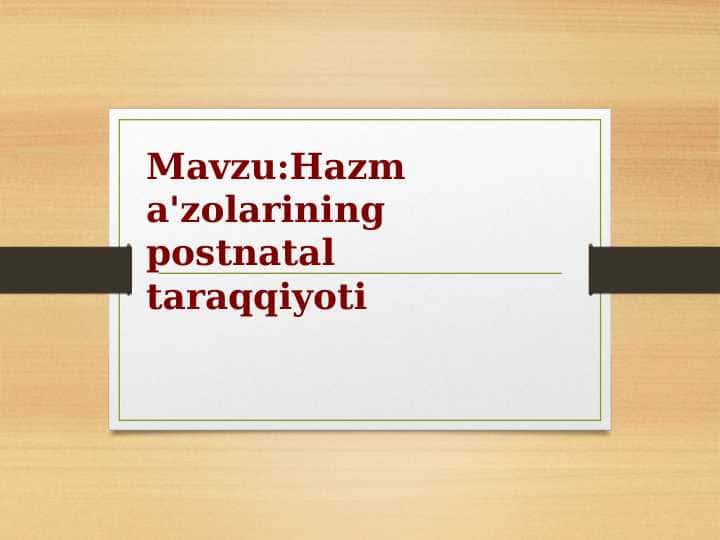 Hazm a'zolarining postnatal taraqqiyoti