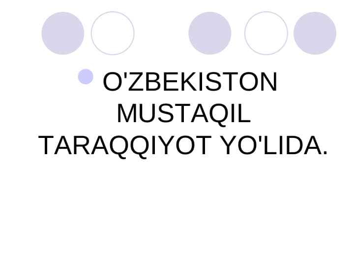 O'ZBEKISTON MUSTAQIL TARAQQIYOT YO'LIDA