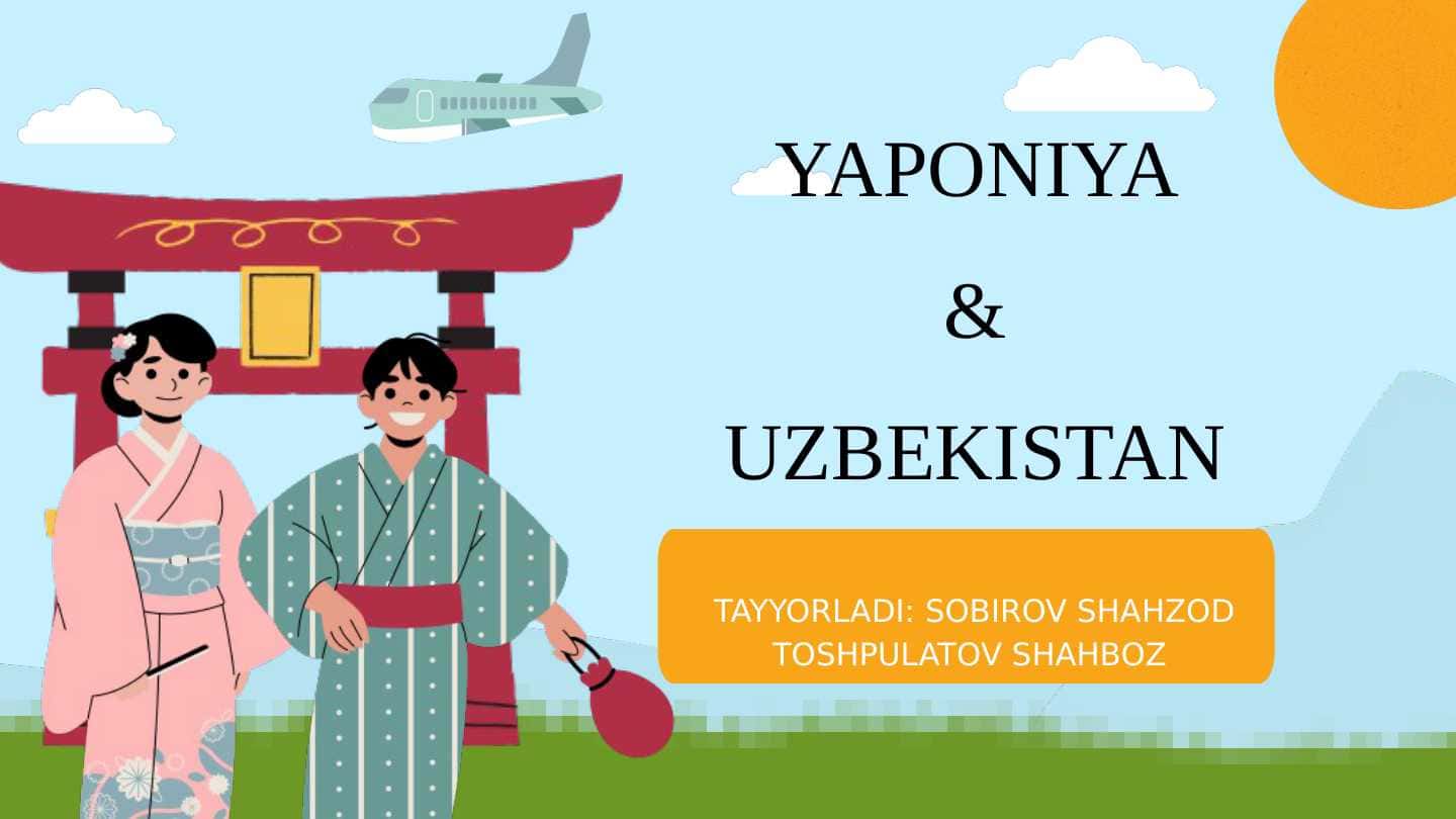 YAPONIYA & UZBEKISTAN