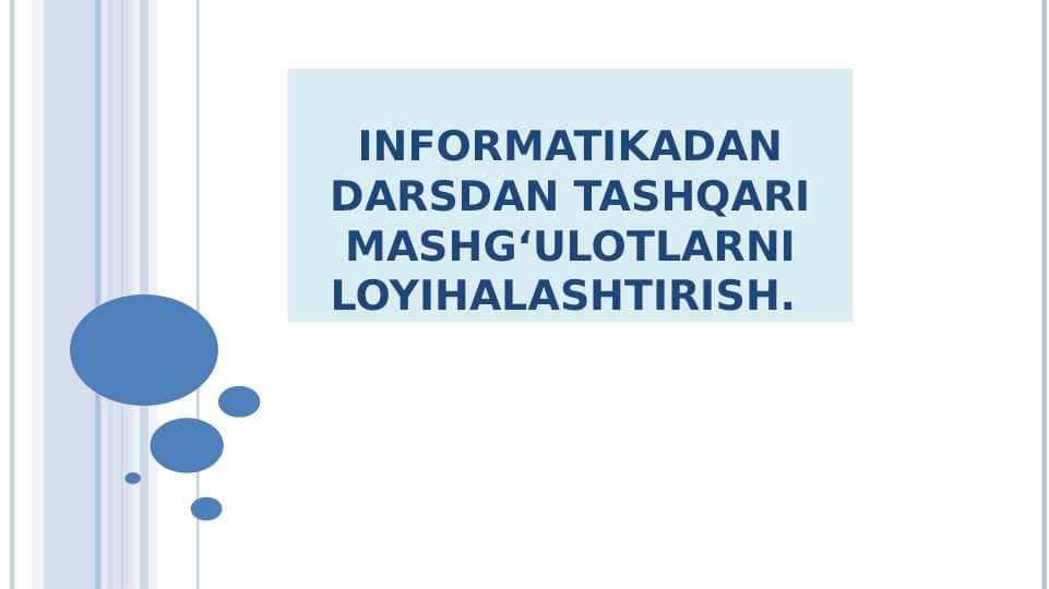 INFORMATIKADAN DARSDAN TASHQARI MASHG‘ULOTLARNI LOYIHALASHTIRISH.