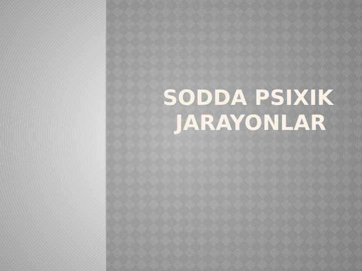 SODDA PSIXIK BILISH JARAYONLARI