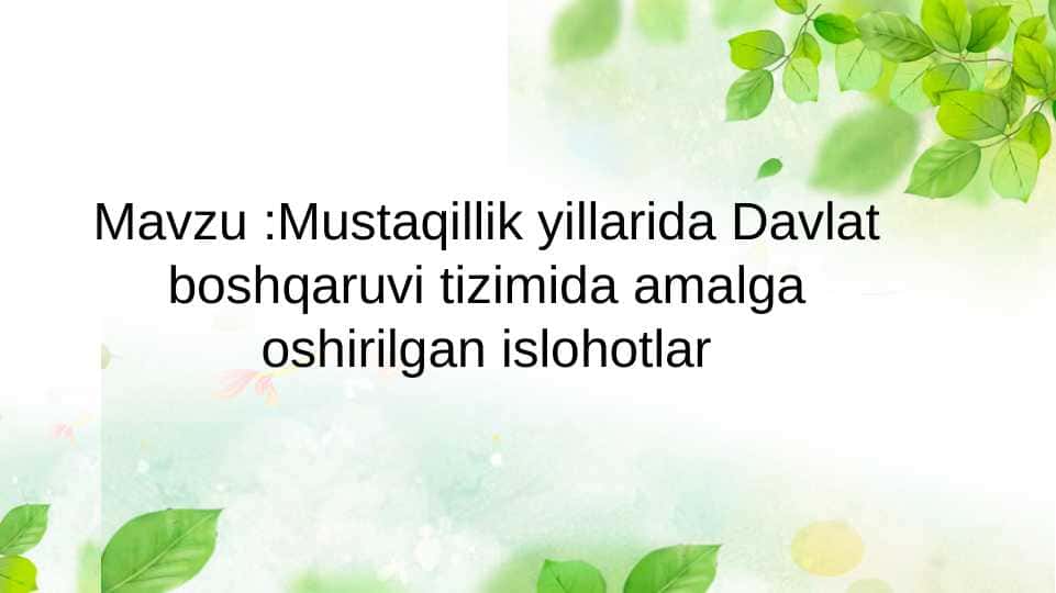 Mustaqillik yillarida Davlat boshqaruvi tizimida amalga oshirilgan islohotlar