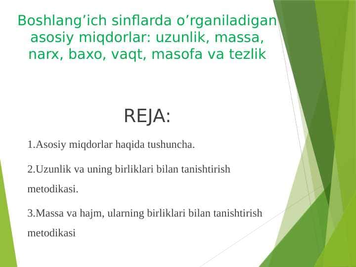 Boshlang’ich sinflarda o’rganiladigan asosiy miqdorlar: uzunlik, massa, narx, baxo, vaqt, masofa va tezlik