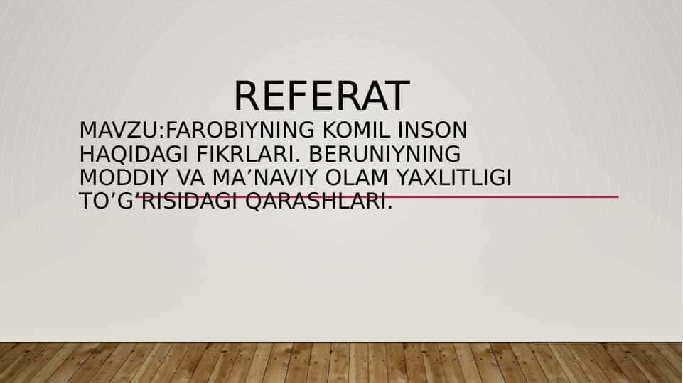 farobiyning komil inson haqidagi fikrlari. Beruniyning moddiy va ma’naviy olam yaxlitligi to’g’risidagi qarashlari
