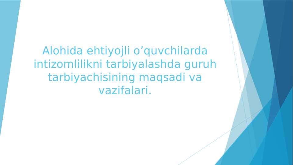 Alohida ehtiyojli o’quvchilarda intizomlilikni tarbiyalashda guruh tarbiyachisining maqsadi va vazifalari.