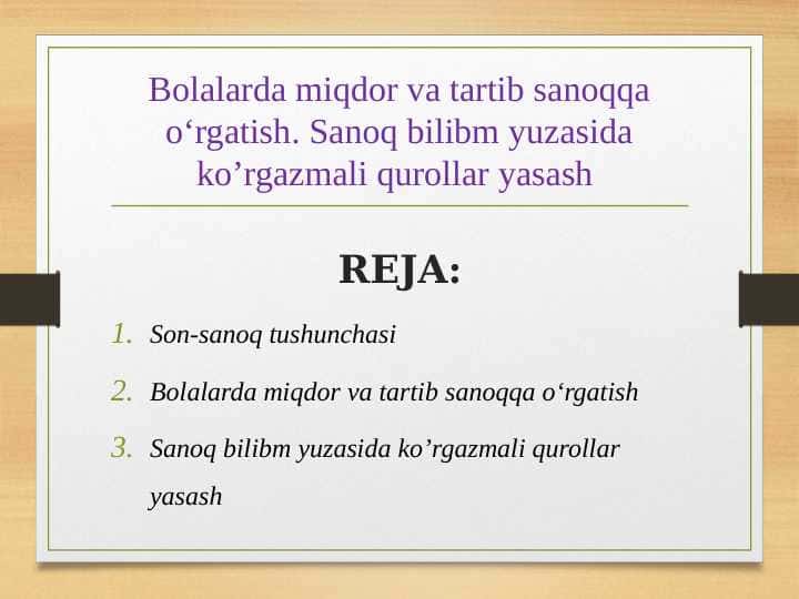 Bolalarda miqdor va tartib sanoqqa o‘rgatish. Sanoq bilibm yuzasida ko’rgazmali qurollar yasash