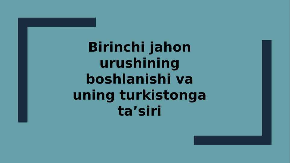 Birinchi jahon urushining boshlanishi va uning turkistonga ta’siri