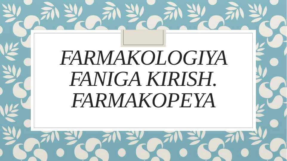Farmakologiya faniga kirish. Farmakopeya
