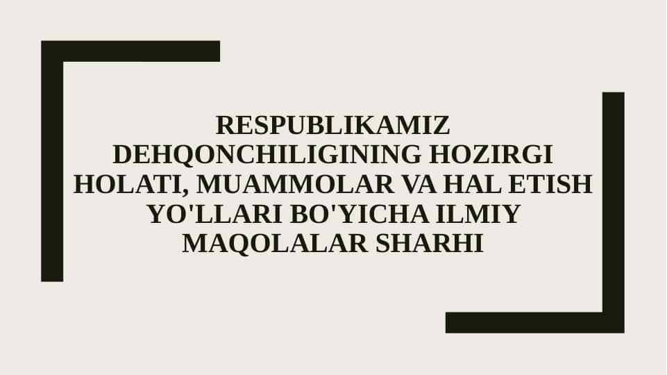 RESPUBLIKAMIZ DEHQONCHILIGINING HOZIRGI HOLATI, MUAMMOLAR VA HAL ETISH YO'LLARI BO'YICHA ILMIY MAQOLALAR SHARHI