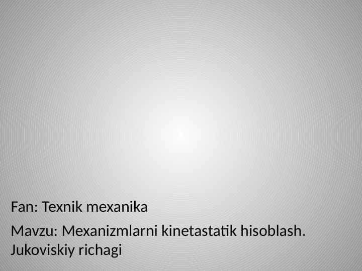 Mexanizmlarni kinetastatik hisoblash. Jukoviskiy richagi