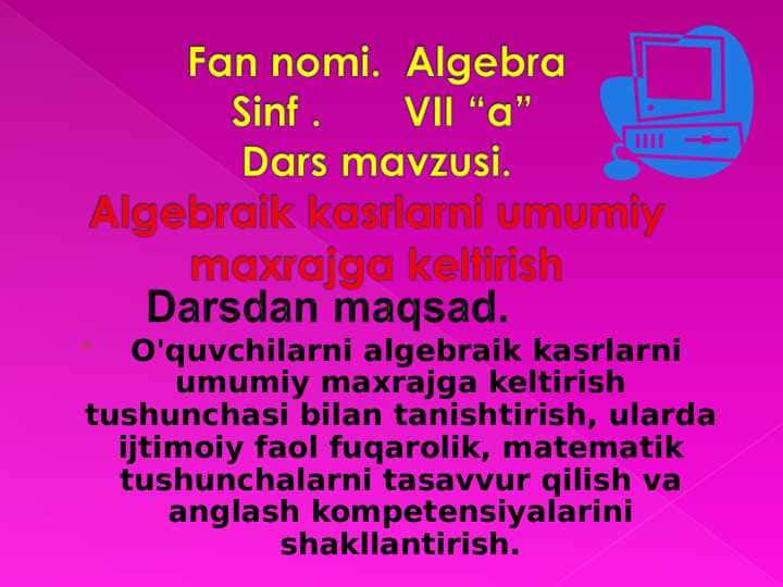 Algebraik kasrlarni umumiy maxrajga keltirish