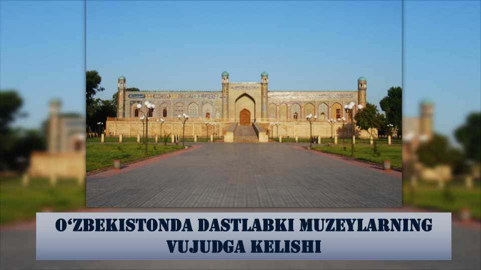 O'zbekistonda dastlabki muzeylarning vujudga kelishi