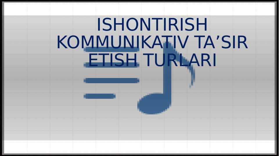ISHONTIRISH KOMMUNIKATIV TA’SIR ETISH TURLARI