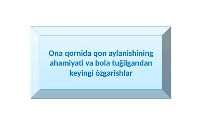 Ona qornida qon aylanishining ahamiyati va bola tuĝilgandan keyingi òzgarishlar