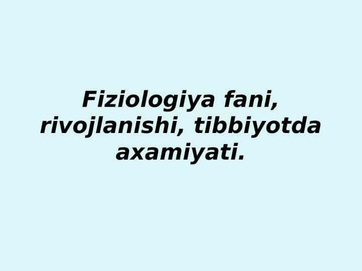 Fiziologiya fani, rivojlanishi, tibbiyotda ahamiyati