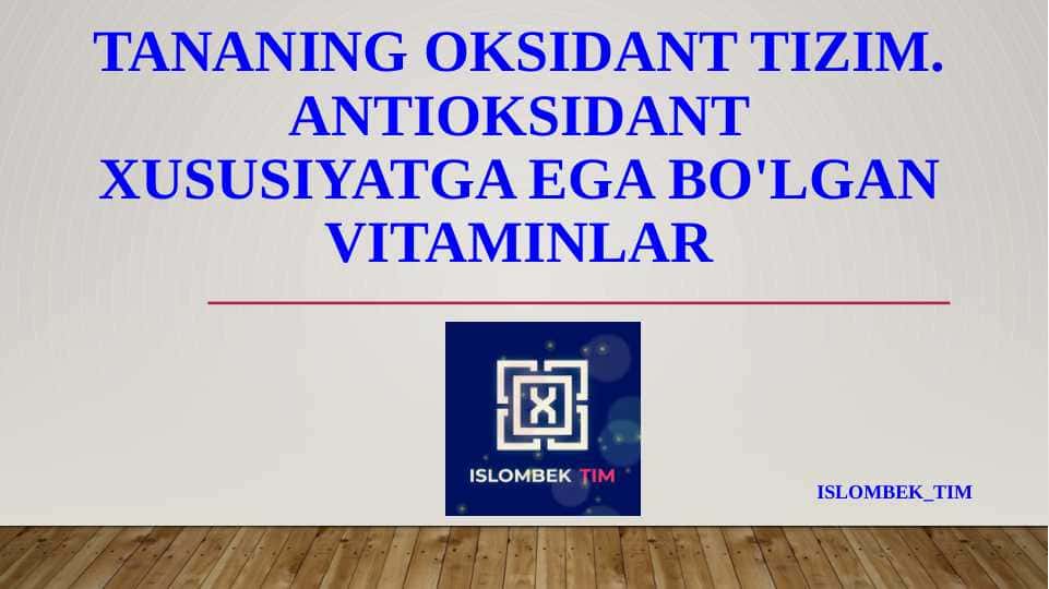 Tananing oksidant tizim. ANTIOKSIDANT XUSUSIYATGA EGA BO'LGAN VITAMINLAR