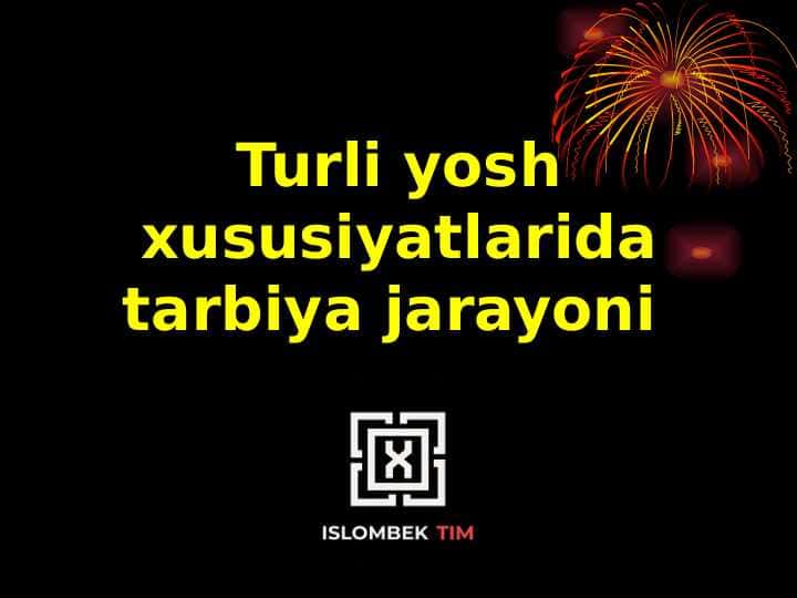 Turli yosh xususiyatlarida tarbiya jarayoni