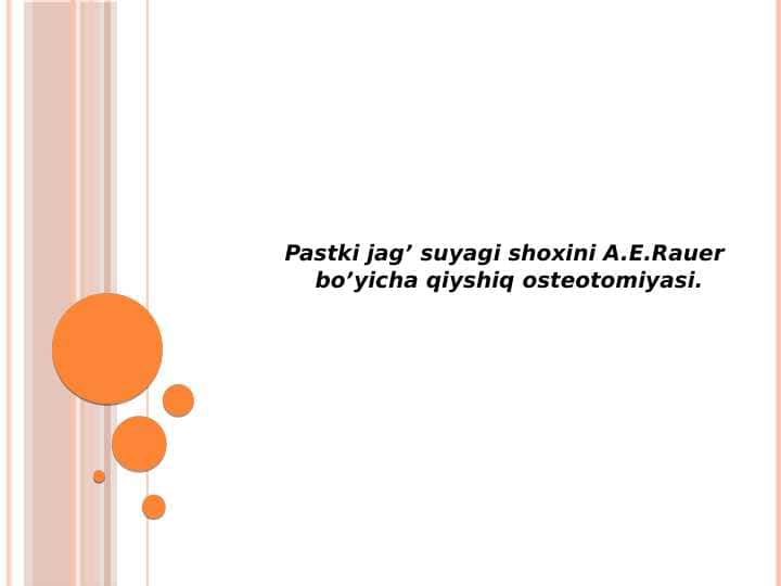 Pastki jag’ suyagi shoxini A.E.Rauer
bo’yicha qiyshiq osteotomiyasi.