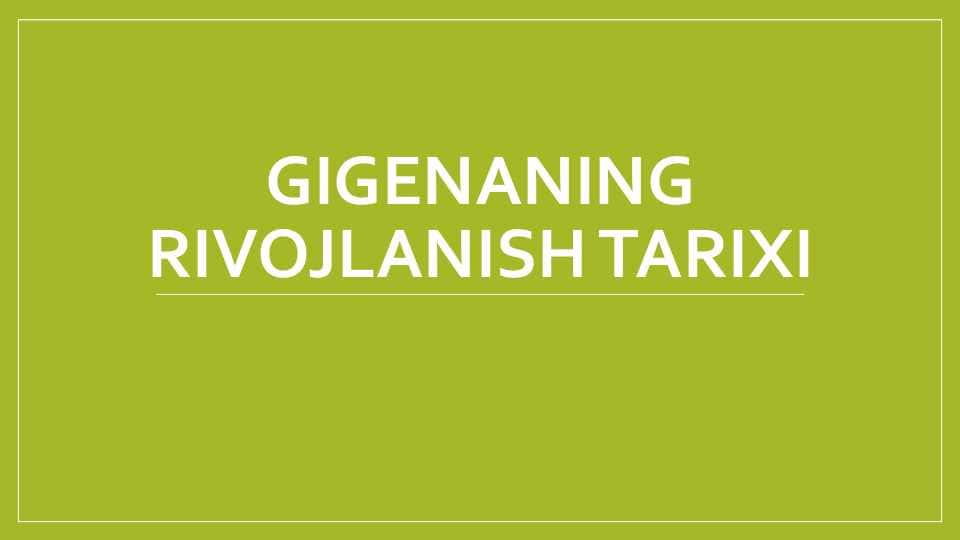 GIGENANING RIVOJLANISH TARIXI