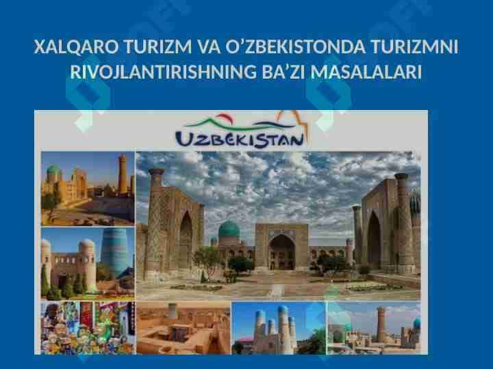 XALQARO TURIZM VA O’ZBEKISTONDA TURIZMNI RIVOJLANTIRISHNING BA’ZI MASALALARI
