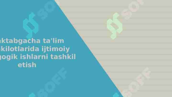 Maktabgacha ta'lim tashkilotlarida ijtimoiy pedagogik ishlarni tashkil etish