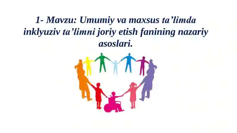 Umumiy va maxsus ta’limda inklyuziv ta’limni joriy etish fanining nazariy asoslari